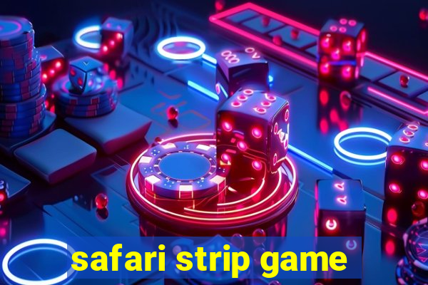 safari strip game